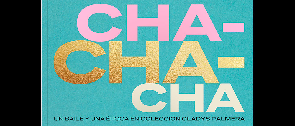 CHA-CHA-CHÁ Y GLADYS PALMERA: UN BAILE, UNA ÉPOCA, UN LIBRO