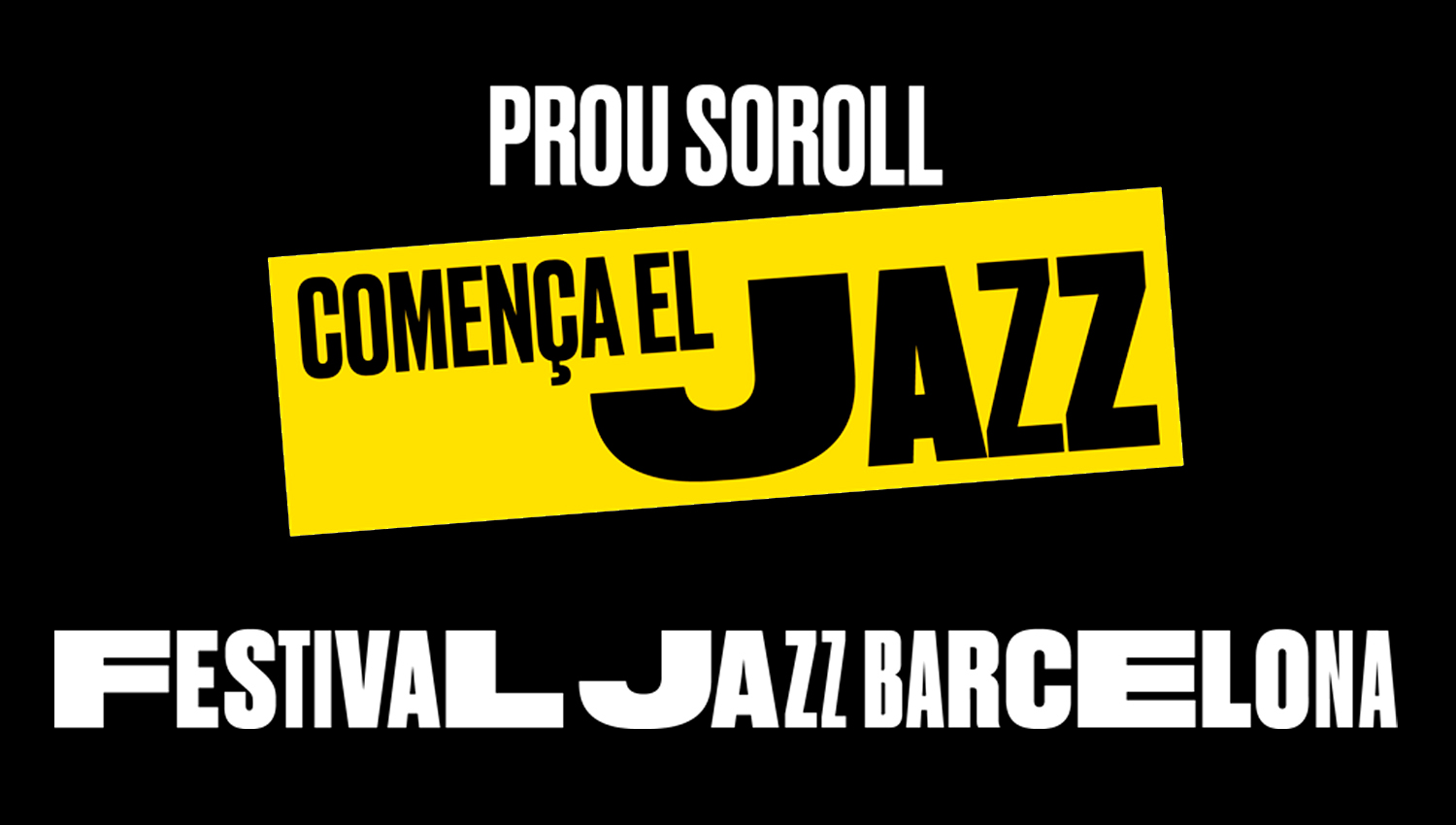 PROU SOROLL, COMENÇA EL JAZZ