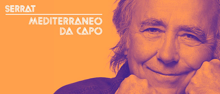 SERRAT REANUDA SU GIRA Y VUELVE A LOS ESCENARIOS CON MEDITERRANEO DA CAPO